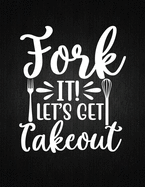 Fork It! Let's Get Takeout: Recipe Notebook to Write In Favorite Recipes Best Gift for your MOM Cookbook For Writing Recipes Recipes and Notes for Your Favorite for Women, Wife, Mom 8.5 x 11