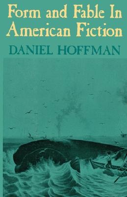 Form and Fable in American Fiction - Hoffman, Daniel