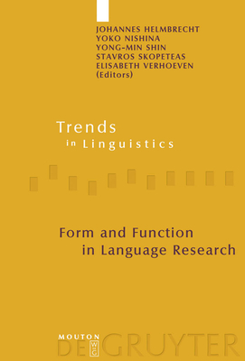 Form and Function in Language Research: Papers in Honour of Christian Lehmann - Helmbrecht, Johannes (Editor), and Nishina, Yoko (Editor), and Shin, Yong-Min (Editor)