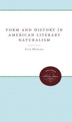 Form and History in American Literary Naturalism - Howard, June