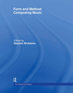 Form and Method: Composing Music: The Rothschild Essays