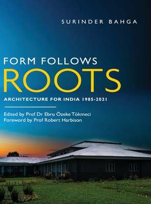 Form Follows Roots: Architecture for India 1985-2021 - Bahga, Surinder