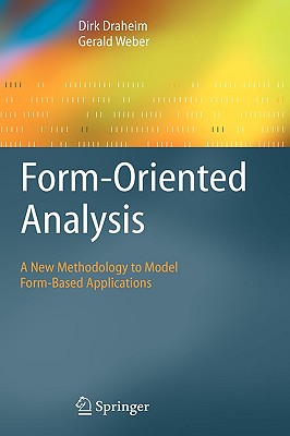 Form-Oriented Analysis: A New Methodology to Model Form-Based Applications - Draheim, Dirk, and Weber, Gerald