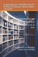FORMA??O DE PROFESSORES 4.0 NO S?CULO XXI Autores: #Aline Ramos #Brbara Petrin #Francis Fuchs #Marcos Fernando #Mariana Ponciano: desafios para uma forma??o ampla e para a vida toda