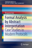 Formal Analysis by Abstract Interpretation: Case Studies in Modern Protocols