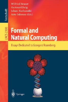 Formal and Natural Computing: Essays Dedicated to Grzegorz Rozenberg - Brauer, Wilfried (Editor), and Ehrig, Hartmut (Editor), and Karhumki, Juhani (Editor)