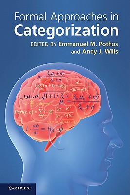 Formal Approaches in Categorization - Pothos, Emmanuel M. (Editor), and Wills, Andy J. (Editor)