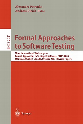 Formal Approaches to Software Testing: Third International Workshop on Formal Approaches to Testing of Software, Fates 2003, Montreal, Quebec, Canada, October 6th, 2003 - Ulrich, Andreas (Editor)