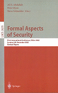Formal Aspects of Security: First International Conference, FASec 2002, London, UK, December 16-18, 2002, Revised Papers