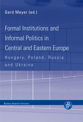 Formal Institutions and Informal Politics in Central and Eastern Europe: Hungary, Poland, Russia and Ukraine (Second Revised and Updated Edition) - Bozoki, Andras, Professor, and Simon, Eszter, and Wyrozumska, Aleksandra