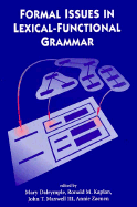 Formal Issues in Lexical-Functional Grammar, Volume 47 - Maxwell III, John (Editor), and Kaplan, Ronald M (Editor), and Zaenen, Annie (Editor)