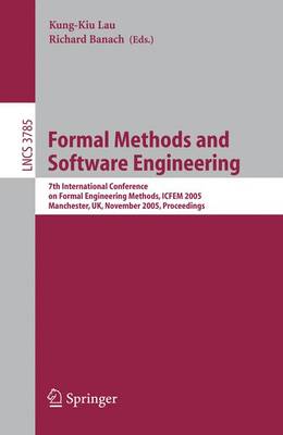 Formal Methods and Software Engineering: 7th International Conference on Formal Engineering Methods, ICFEM 2005, Manchester, Uk, November 1-4, 2005, Proceedings - Lau, Kung-Kiu (Editor), and Banach, Richard (Editor)