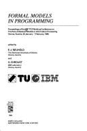 Formal Models in Programming: Proceedings of the Ifip Tc2 Working Conference on the Role of Abstract Models in Information Processing, Vienna, Austria, 30 January - 1 February 1985 - Neuhold, Erich J
