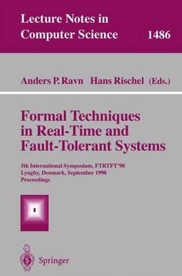 Formal Techniques in Real-Time and Fault-Tolerant Systems: 5th International Symposium, Ftrtft'98, Lyngby, Denmark, September 14-18, 1998, Proceedings - Ravn, Anders P (Editor), and Rischel, Hans (Editor)