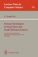Formal Techniques in Real-Time and Fault-Tolerant Systems: Second International Symposium, Nijmegen, the Netherlands, January 8-10, 1992. Proceedings