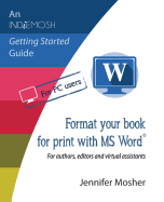 Format your book for print with MS Word(R): For authors, editors and virtual assistants