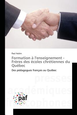 Formation A L'Enseignement - Freres Des Ecoles Chretiennes Du Quebec - Aubin, Paul