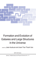 Formation and Evolution of Galaxies and Large Structures in the Universe