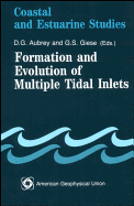 Formation and Evolution of Multiple Tidal Inlets - Aubrey, David J (Editor), and Giese, Graham S (Editor)