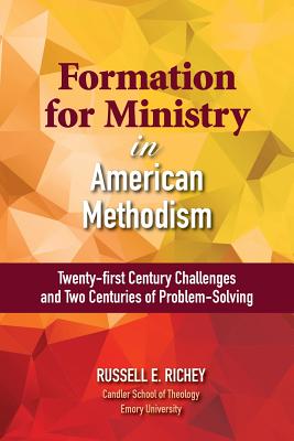 Formation for Ministry in American Methodism - Richey, Russell E, Dr.