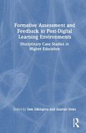 Formative Assessment and Feedback in Post-Digital Learning Environments: Disciplinary Case Studies in Higher Education