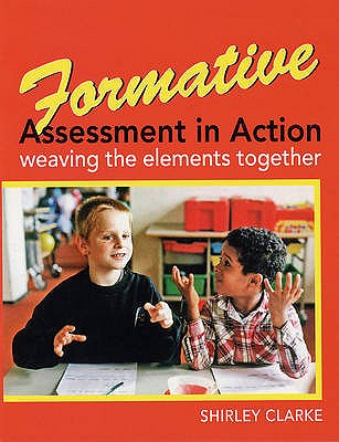 Formative Assessment in Action: weaving the elements together - Clarke, Shirley