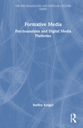 Formative Media: Psychoanalysis and Digital Media Platforms