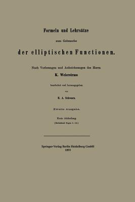 Formeln Und Lehrstze Zum Gebrauche Der Elliptischen Functionen - Schwarz, Hermann Amandus