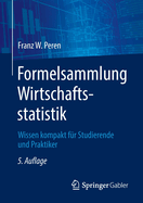 Formelsammlung Wirtschaftsstatistik: Wissen kompakt fr Studierende und Praktiker