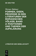 Formen, Ideen, Prozesse in den Literaturen der romanischen Vlker, Band 2: Positionen und Themen der Aufkl?rung