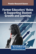 Former Educators' Roles in Supporting Student Growth and Learning