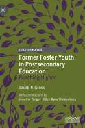 Former Foster Youth in Postsecondary Education: Reaching Higher