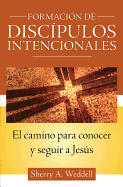 Forming Intentional Disciples: The Path to Knowing and Following Jesus, Spanish