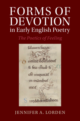 Forms of Devotion in Early English Poetry: The Poetics of Feeling - Lorden, Jennifer A.