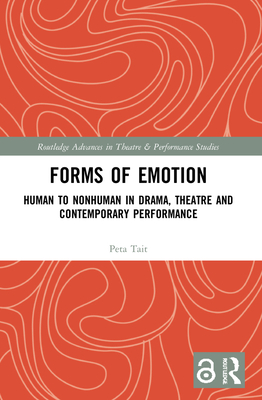 Forms of Emotion: Human to Nonhuman in Drama, Theatre and Contemporary Performance - Tait, Peta