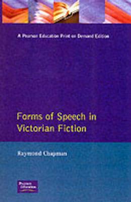 Forms of Speech in Victorian Fiction - Chapman, Raymond