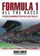 Formula 1: All the Races: The World Championship Story Race-by-race: 1950-2011 - Smith, Roger