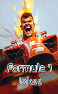 Formula 1 Jokes: Jokes, Famous Quotes, and Funny Anecdotes