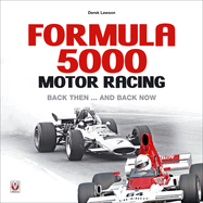 Formula 5000 Motor Racing: Back Then... and Back Now