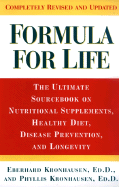 Formula for Life, Completely Revised and Updated: The Ultimate Sourcebook on Nutritional Supplements, Healthy Diet, Disease Prevention, and Longevity