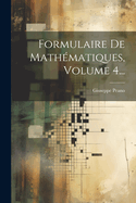Formulaire De Mathmatiques, Volume 4...
