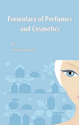 Formulary of Perfumes and Cosmetics - Gattefosse, R M