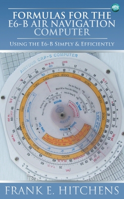 Formulas for the E6-B Air Navigation Computer - Hitchens, Frank