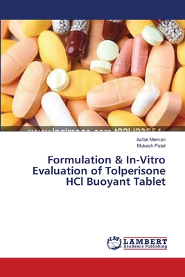 Formulation & In-Vitro Evaluation of Tolperisone HCl Buoyant Tablet - Patel, Mukesh, and Meman, Asfak