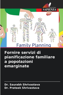 Fornire servizi di pianificazione familiare a popolazioni emarginate - Shrivastava, Saurabh, Dr., and Shrivastava, Prateek, Dr.