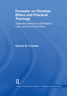 Forrester on Christian Ethics and Practical Theology: Collected Writings on Christianity, India, and the Social Order