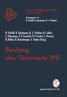 Forschung Ohne Tierversuche 1995 - Schffl, Harald, and Spielmann, Horst, and Tritthart, Helmut A