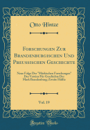 Forschungen Zur Brandenburgischen Und Preuischen Geschichte, Vol. 19: Neue Folge Der Mrkischen Forschungen Des Vereins Fr Geschichte Der Mark Brandenburg; Zweite Hlfte (Classic Reprint)