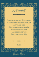 Forschungen Zur Deutschen Landes-Und Volkskunde, Im Auftrage Der Centralkommission Fur Wissenschaftliche Landeskunde Von Deutschland, 1889, Vol. 3 (Classic Reprint)