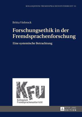 Forschungsethik in der Fremdsprachenforschung: Eine systemische Betrachtung - Schmelter, Lars, and W?rffel, Nicola, and Viebrock, Britta